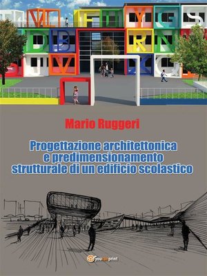 cover image of Progettazione architettonica e predimensionamento strutturale di un edificio scolastico